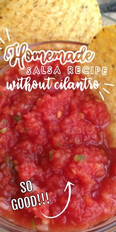 homemade salsa recipe without cilantro in a glass bowl with tortilla chips