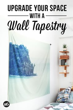 a bed in a bedroom with the text upgrade your space with a wall tapestry