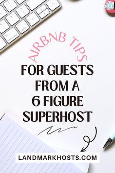 a desk with a keyboard, notepad and pen on it that says arbenb tips for guests from a 6 figure superhost