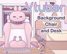 a cartoon character sitting in front of a computer with the words vuber background chair and desk