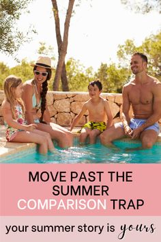 three people sitting on the edge of a swimming pool with text overlay reading move past the summer trap your summer story is yours