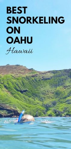 a person swimming in the ocean with text overlay that reads things to do in hawaii oahuu beaches best places to snorkel