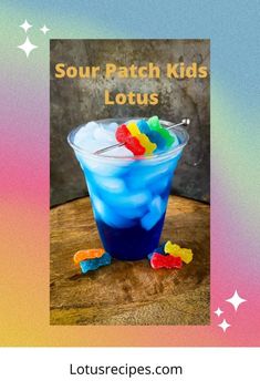 a blue drink with gummy bears in it and the caption sour patch kids lotus