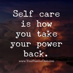 the words self care is how you take your power back in front of a sunset