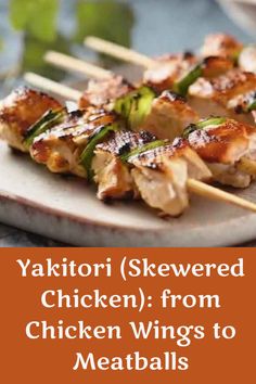 the words yakitorii skewered chicken from chicken wings to meatballs