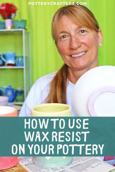 a woman sitting at a table with pottery on it and the words how to use wax resin