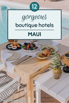 an outdoor table with food and drinks next to a pool that says gorgeous boutique hotels mau