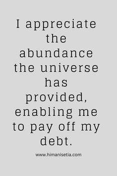 the quote i appreciate the abundance of the universe has provided, enapling me to pay off my debt