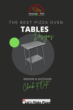 the best pizza oven tables designs for indoor and outdoor check - in options by let's make pizza