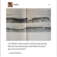 an open book with the words'i am afraid if open my heart, i will not stop pouring why do i fear becoming a river? what mountain gave me such shame?