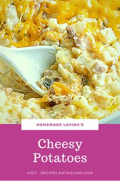 cheesy potatoes in a white bowl with a spoon and text overlay that reads homemade loving's