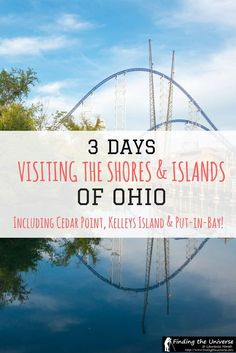 an amusement park with the text 3 days visiting the shores and islands of ohio