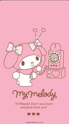 a pink card with an image of a hello kitty holding a phone and the words, my melody don't you know everyone loves you?