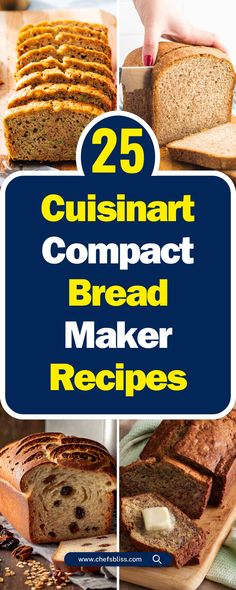 some breads that have been cut into pieces and are on a cutting board with the words 25 cuisinart compact bread maker recipes