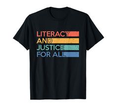 a black t - shirt that says,'literracy and justice for all '