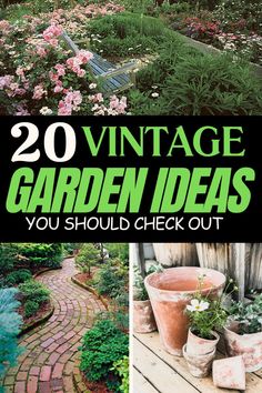 20 vintage garden ideas you should check out in your backyard or front yard for the perfect look