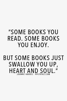 some books you read some books you enjoy but some books just allow you up heart and soul