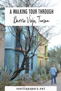 a man walking down the street in front of a blue house with text overlay reading a walking tour through barrio viejo, taquen