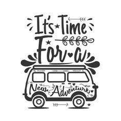 it's time for a new adventure lettering with an old van in the background