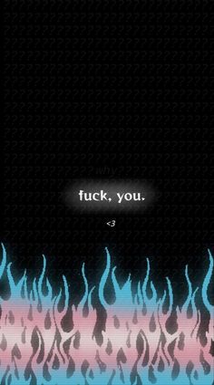 a black background with blue flames and the words tuck, you in white letters on it