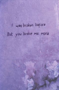 Purple Quotes, You Broke Me, Mood Wallpaper, Wallpapers Iphone, More And More