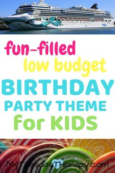 a cruise ship with the words fun filled low budget birthday party theme for kids