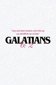 galatians and the law of christ on white paper with red lettering that reads cary each other's burdens, and in this way you will still fill the law of christ