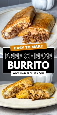 beef cheese burrito cut in half on a white plate with text overlay that reads easy to make beef cheese burrito