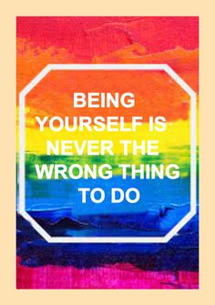 a painting with the words being yourself is never the wrong thing to do