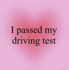 the words i passed my driving test are shown in black on a pink heart background