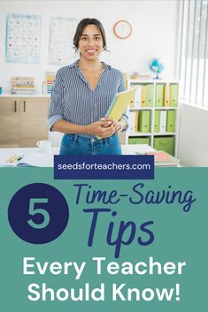 a woman standing in her classroom with the text 5 time - saving tips every teacher should know