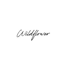 the word wildflower written in black ink