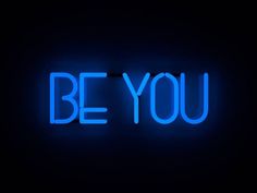 the words be you are lit up in blue