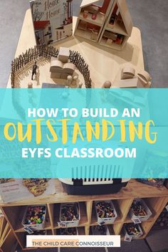 a child's classroom with toys on the table and text overlay that reads how to build an out - standing eyes classroom