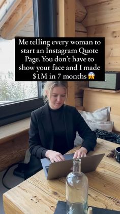 a woman sitting at a table with a laptop computer in front of her, and the caption reads me telling every woman to start an instagram quote page you don't have to show your face and