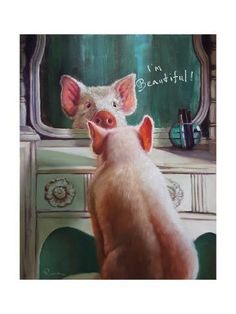 a painting of a pig looking at itself in front of a mirror that says i'm beautiful