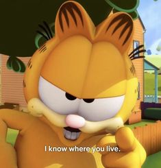 an animated image of garfield the cat saying i know where you live