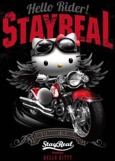 hello kitty on a motorcycle with the words stay real written in red and black lettering