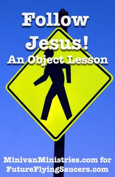 a yellow sign that says follow jesus an object lesson