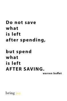 a quote that reads do not save what is left after spending, but spend what is left after saving