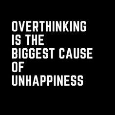 the words overthiking is the biggest cause of unhappiness on a black background