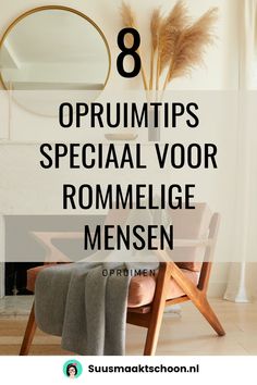 a room with a chair and mirror on the wall, text overlay reads 8 oprumtips special voor rommelge mensen