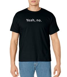 a man wearing a black shirt with the words yeah, no in white on it