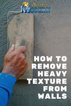 a person using a hammer to remove heavy texture from walls with text overlay that reads how to remove heavy texture from walls