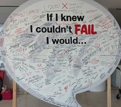 a large sign with writing on it that says if i knew i couldn't fail i would