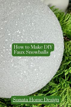 the words how to make diy faux snowballs are in green and white letters