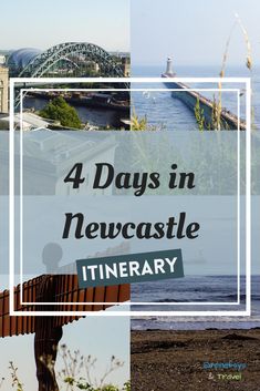 the four days in newcastle itinerary with text overlay that reads 4 days in newcastle