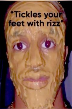 a man wearing a mask with words written on it that read tickles your feet with rizzi