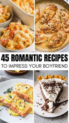 different types of food are shown with the words, 45 romantic recipes to impress your boyfriend