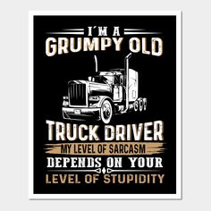 i'm a grumpy old truck driver my level of sarcasm defends on your level of stupidity